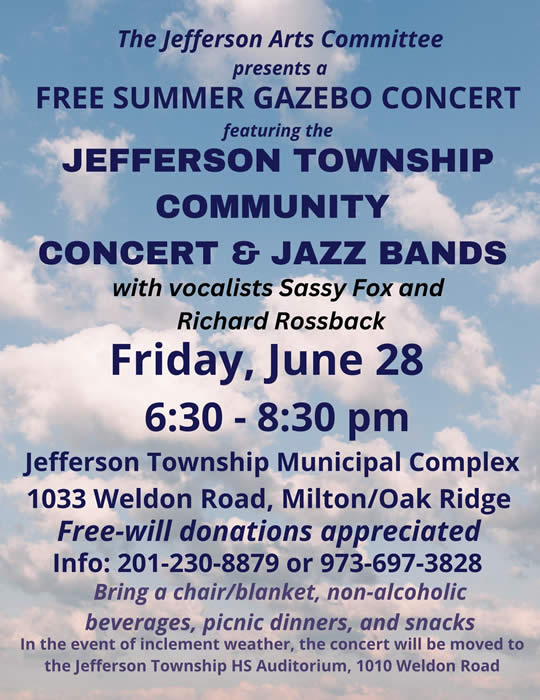 May be an image of clarinet, saxophone, flute and text that says 'The eJefferson Arts Committee presents α FREE SUMMER GAZEBO CONCERT featuring the JEFFERSON TOWNSHIP COMMUNITY CONCERT & JAZZ BANDS with vocalists Sassy Fox and Richard Rossback Friday, June 28 6:30 8:30 pm Jefferson Township Municipal Complex 1033 Weldon Road, Milton/Oak Ridge Free-will donations appreciated Info: 230-8879 or 973-697-3828 Bring α chair/blanket, non-alcoholic beverages, picnic dinners, and snacks In the event of inclement weather, the concert will be moved to the Jefferson Township HS Auditorium, 1010 Weldon Road'